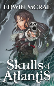 Title: Skulls of Atlantis: A Gamelit Pirate Adventure, Author: Edwin McRae