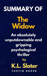 Title: Summary of The Widow By K.L. Slater, Author: Justin Reese