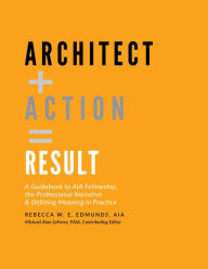 Title: Architect + Action = Result, Author: Rebecca W. E. Edmunds