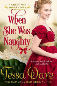 Title: When She Was Naughty (A Christmas Short Story), Author: Tessa Dare
