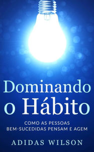 Title: Dominando o Hábito, Author: Adidas Wilson