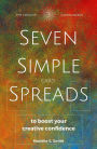 Seven Simple Card Spreads to Boost Your Creative Confidence (Seven Simple Spreads, #3)
