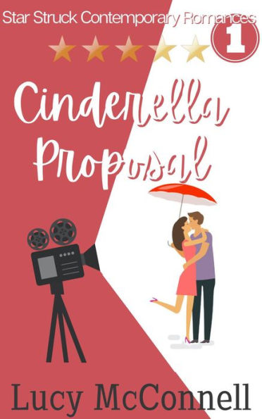 Cinderella Proposal (Star-Struck Contemporary Romance Series, #1)
