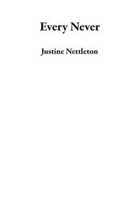 Title: Every Never, Author: Justine Nettleton