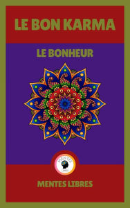 Title: Le bon Karma - Le Bonheur, Author: MENTES LIBRES