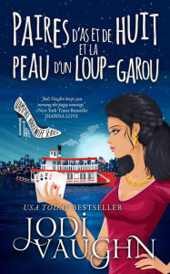 Title: Paires D'as Et De Huit Et La Peau D'un Loup-Garou (The Vampire housewife Series, #4), Author: Jodi Vaughn