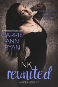 Title: Ink Reunited - Wieder vereint (Montgomery Ink Reihe, #0.6), Author: Carrie Ann Ryan