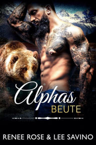 Title: Alphas Beute (Bad-Boy-Alphas-Serie, #11), Author: Renee Rose