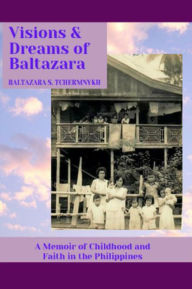 Title: Visions & Dreams of Baltazara, Author: Baltazara S. Tchermnykh