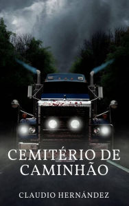 Title: Cemitério de caminhão, Author: Claudio Hernández