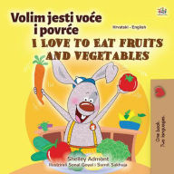 Title: Volim jesti voce i povrce I Love to Eat Fruits and Vegetables (Croatian English Bilingual Collection), Author: Shelley Admont