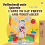 Volim jesti voce i povrce I Love to Eat Fruits and Vegetables (Croatian English Bilingual Collection)