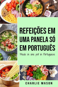 Title: Refeições em uma panela só Em português/ Meals in one pot in Portuguese, Author: Charlie Mason