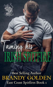 Title: Taming His Irish Spitfire (East Coast Spitfires, #1), Author: Brandy Golden