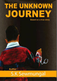 Title: The Unknown Journey, Author: SK SEWMUNGAL