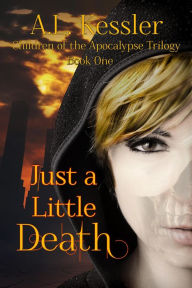 Title: Just a Little Death (Children of the Apocalypse, #1), Author: A.L. Kessler