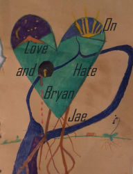 Title: On Love and Hate, Author: Bryan Jae