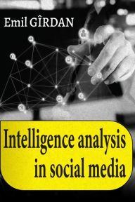 Title: Intelligence Analysis in Social Media, Author: Emil Girdan