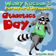 Title: Wally Raccoon's Athletics Day (Farmyard Olympics, #2), Author: leela hope