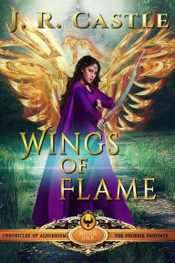 Title: Wings of Flame (The Phoenix Series, #1), Author: J. R. Castle