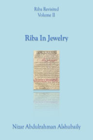 Title: Riba In Jewelry (Riba Revisited, #2), Author: Nizar Abdulrahman Alshubaily