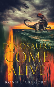 Title: Dinosaurs Come Alive, Author: Ronnie Gregory