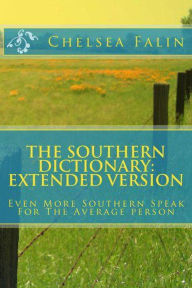 Title: The Southern Dictionary: Extended Version, Author: Chelsea Falin