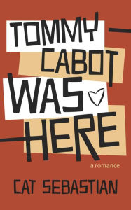 Title: Tommy Cabot Was Here (The Cabots), Author: Cat Sebastian