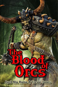 Title: The Blood of Orcs (Knights of Airygon, #1), Author: April Nia Rain & Trevor Jones