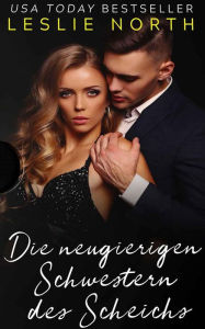 Title: Die neugierigen Schwestern des Scheichs, Author: Leslie North