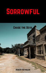 Title: Sorrowful: Chase the Devil, Author: Robert Reynolds