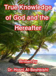 Title: True Knowledge of God and the Hereafter, Author: hosny Al-Bashbishy