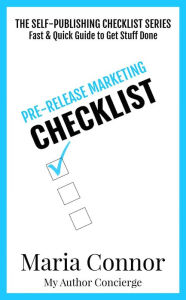 Title: Pre-Release Marketing Checklist (The Self-Publishing Checklist Series), Author: Maria Connor