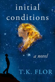 Title: Initial Conditions, Author: T.K. Flor