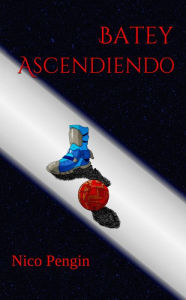 Title: Batey Ascendiendo (Batey - Español, #1), Author: Nico Pengin