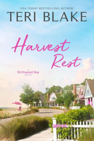 Title: Harvest Rest (Driftwood Bay, #3), Author: Teri Blake