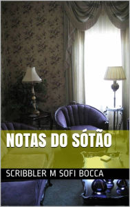 Title: Notas do Sótão, Author: Scribbler M.