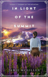 Title: In Light of the Summit (The Rainier Series, #2), Author: Jamie McGillen