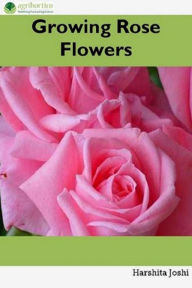 Title: Growing Rose Flowers, Author: Harshita Joshi