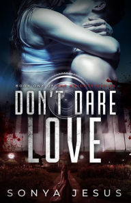 Title: Don't Dare Love (Knights Series, #1), Author: Sonya Jesus