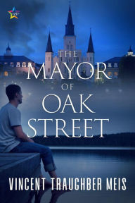 Title: The Mayor of Oak Street, Author: Vincent Traughber Meis