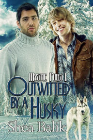 Title: Outwitted by a Husky (Mystic Pines, #1), Author: Shea Balik