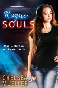 Title: Rogue Souls (Soul Charmer, #2), Author: Chelsea Mueller