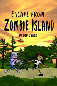 Title: Escape from Zombie Island, Author: Deb Dyess