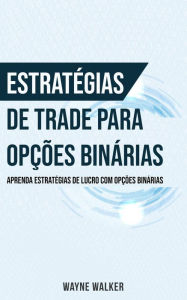 Title: Estratégias de Trade para Opções Binárias, Author: Wayne Walker