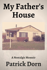 Title: My Father's House, Author: Patrick Dorn