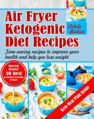 Title: Air Fryer Ketogenic Diet Recipes, Author: Adele Baker