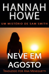 Title: Neve em Agosto (Os Mistérios de Sam Smith), Author: Hannah Howe