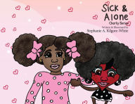 Title: Sick & Alone (Charity, #6), Author: Stephanie A. Kilgore-White