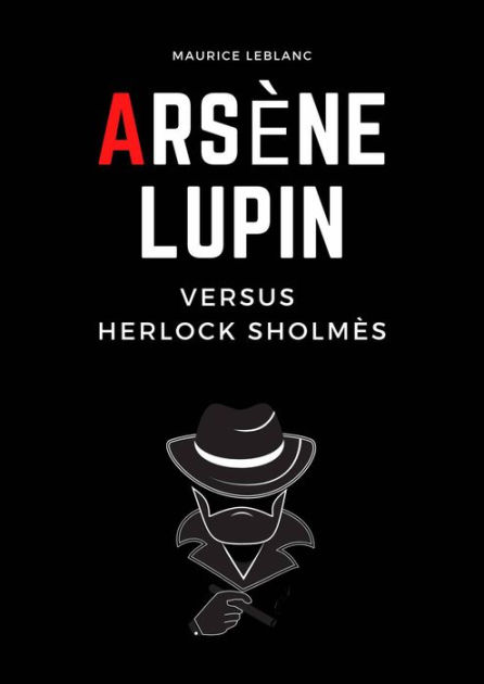 Arsène Lupin Versus Herlock Sholmés by Jonathan LAMARQUISE | eBook ...